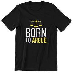 Born to Argue Lawyer T-Shirt