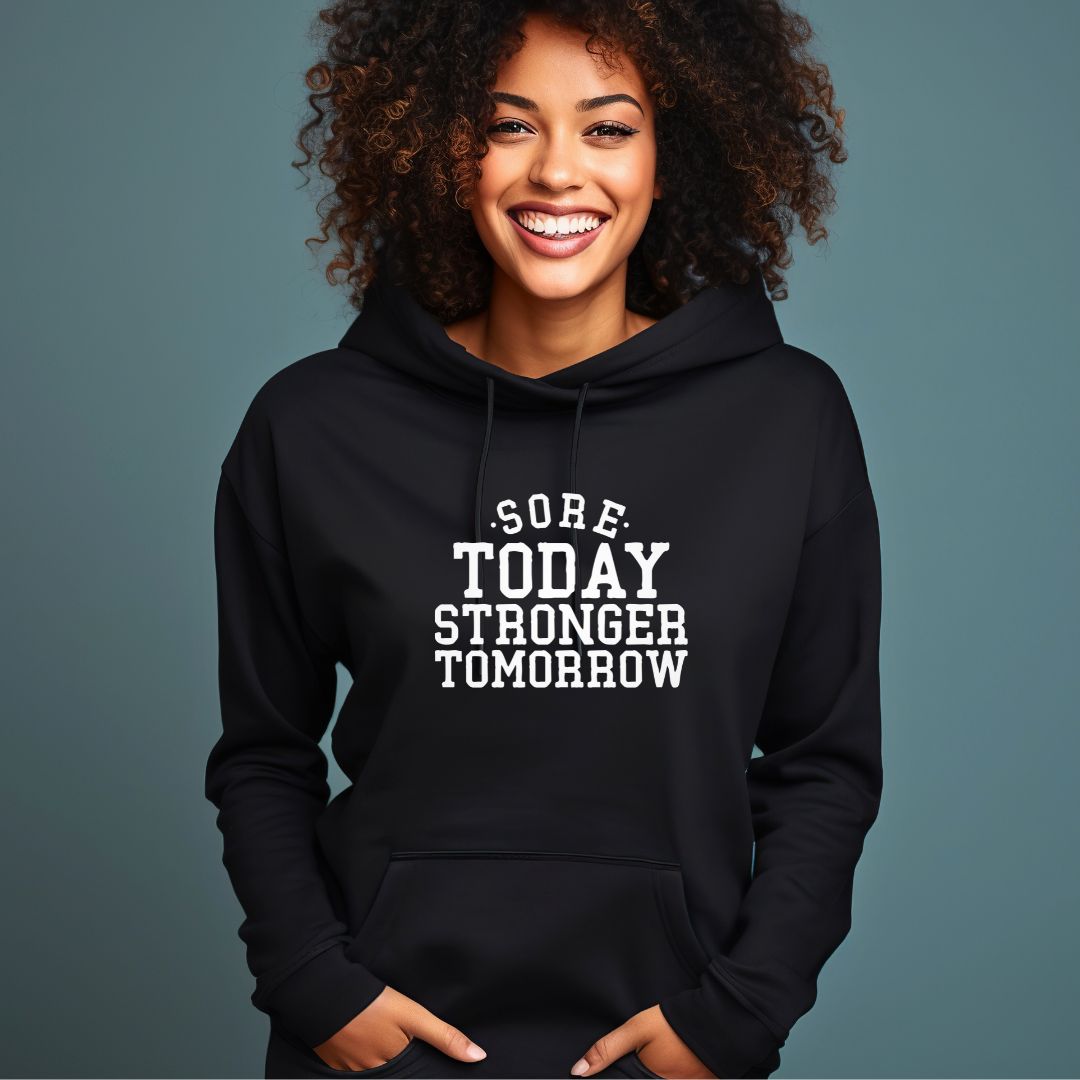 Sore Today Strong Tomorrow Gym Hoodie - Unisex