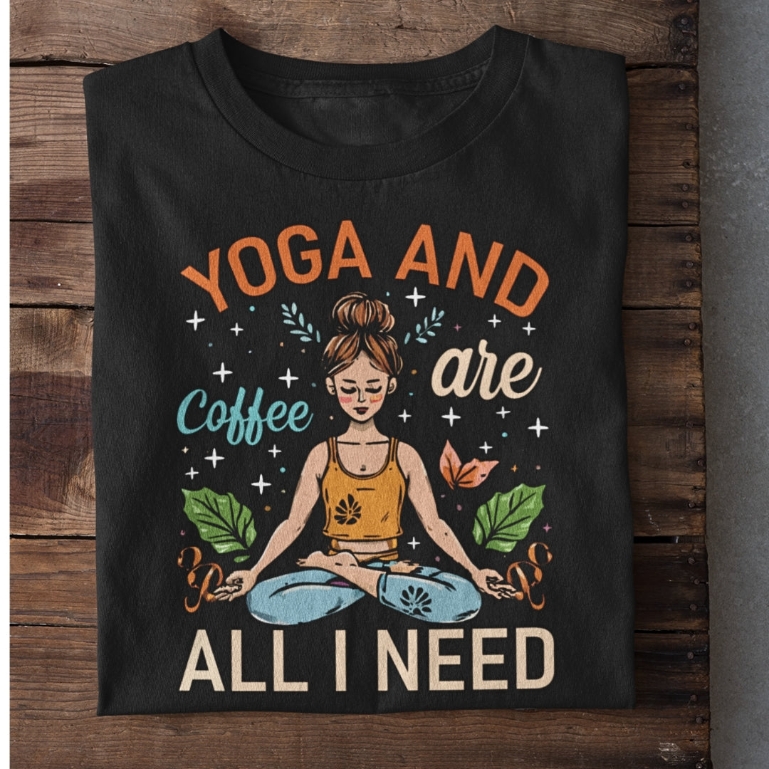 Yoga and Coffee are all I need T-Shirt