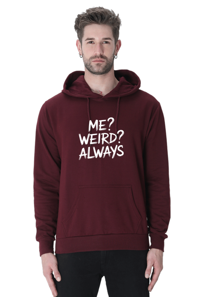 Me Weird Always Hoodie - Unisex