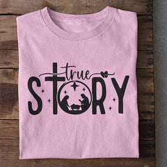 True Story Jesus Christ T-Shirt