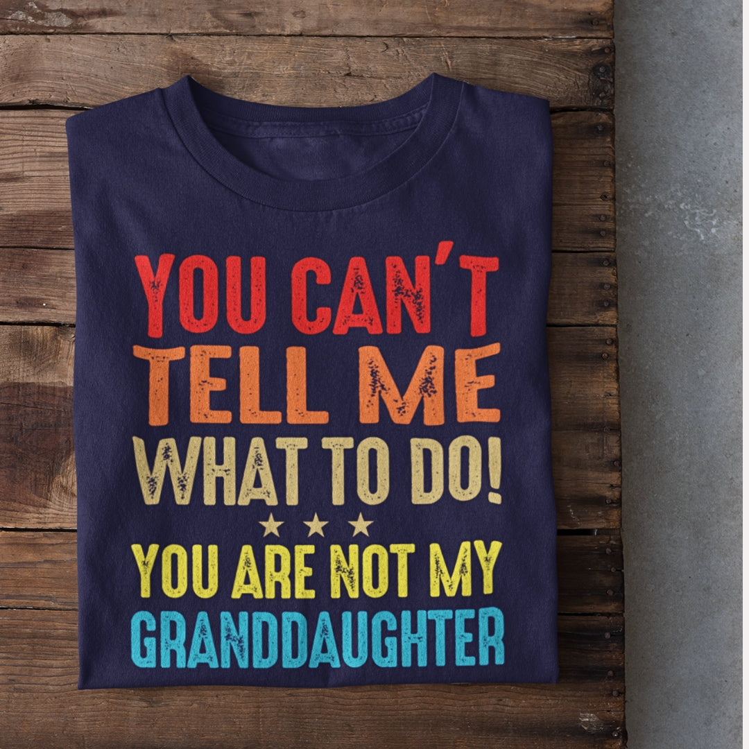 You Can't tell me What to do Family T-Shirt