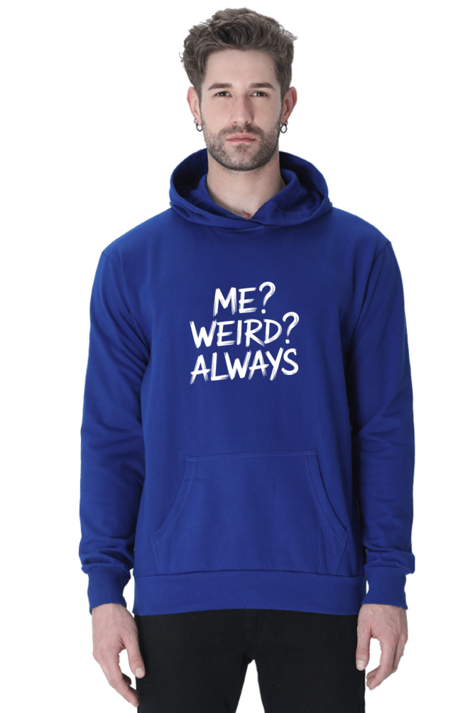 Me Weird Always Hoodie - Unisex