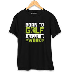 Born to Golf Forced to Work T-Shirt - The Shophaul Designs