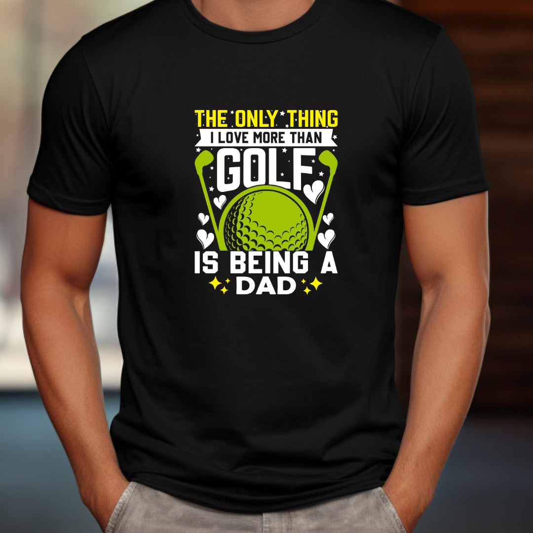 Only Thing I love morethan Golf is Dad T-Shirt - The Shophaul Designs