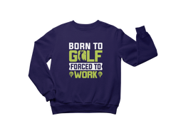 Born to Golf Sweatshirt - The Shophaul Designs