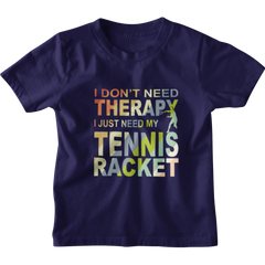 Kids I Don't need Therapy Tennis T-Shirt 