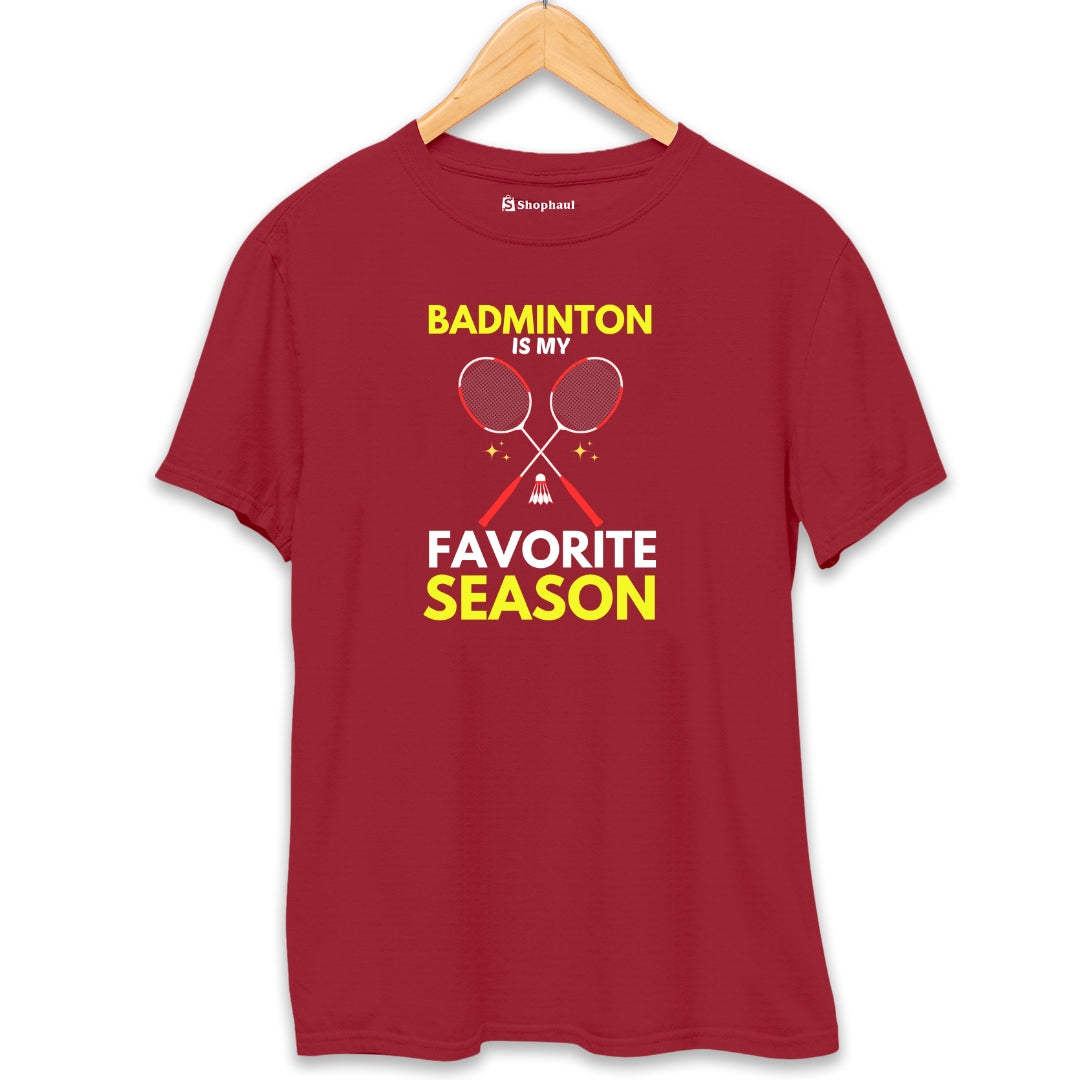 Badminton is my Favorite Season T-Shirt  Maroon-XXL