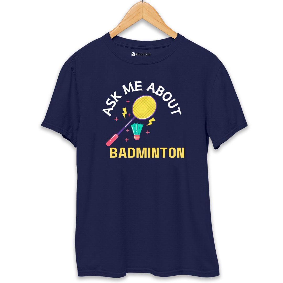 Ask me About Badminton T-Shirt 