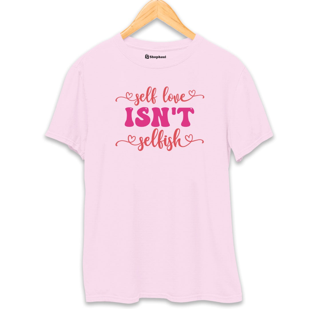 Selflove Isn't Selfish Love T-Shirt  Light-Baby-Pink-XXL