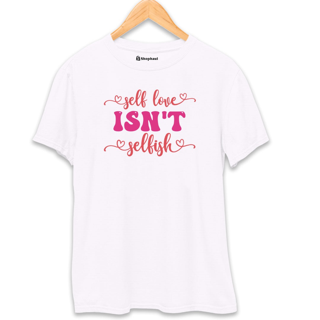 Selflove Isn't Selfish Love T-Shirt  White-XXL