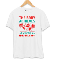 The Body Achieves Mind Believes Gym T-Shirt The Shophaul